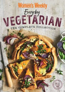 Everyday Vegetarian: the Complete Collection