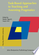 Task Based Approaches to Teaching and Assessing Pragmatics