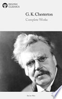 “Delphi Complete Works of G. K. Chesterton (Illustrated)” by G. K. Chesterton