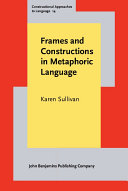 Frames and Constructions in Metaphoric Language
