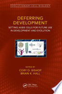 Deferred development : setting aside cells for future use in development in evolution /