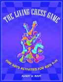 The Living Chess Game: Fine Arts Activities for Kids 9–14