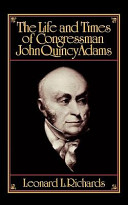 The Life and Times of Congressman John Quincy Adams