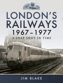 London s Railways 1967 1977