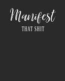 Manifest That Shit