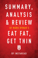 Summary, Analysis & Review of Mark Hyman’s Eat Fat, Get Thin by Instaread