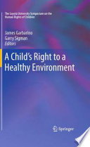 A Child's Right to a Healthy Environment PDF Book By James Garbarino,Garry Sigman