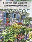 Flowers and Gardens Color by Number Coloring Book for Adults