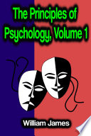 The Principles of Psychology  Volume 1