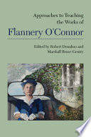 Approaches to Teaching the Works of Flannery O Connor
