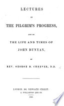 Lectures on the Pilgrim s Progress  and on the life and times of John Bunyan  With plates  including a portrait