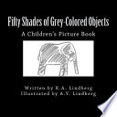 Fifty Shades of Grey-Colored Objects PDF Book By K. Lindberg