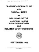 Classification Outline with Topical Index for Decisions of the National Labor Relations Board and Related Court Decisions
