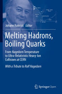 Melting Hadrons, Boiling Quarks - From Hagedorn Temperature to Ultra-Relativistic Heavy-Ion Collisions at CERN [Pdf/ePub] eBook