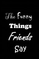 The Funny Things Friends Say Book