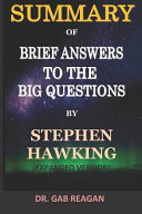 Summary of Brief Answers to the Big Questions by Stephen Hawking