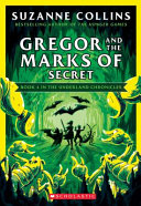 Gregor and the Marks of Secret (the Underland Chronicles #4: New Edition), Volume 4