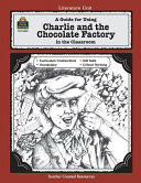 A Guide for Using Charlie and the Chocolate Factory in the Classroom