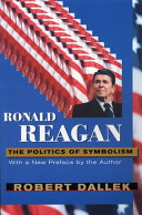 Ronald Reagan: The Politics of Symbolism : with a New Preface