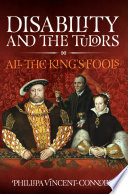 Disability and the Tudors : all the King