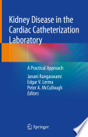 Kidney Disease in the Cardiac Catheterization Laboratory A Practical Approach /