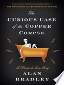 The Curious Case of the Copper Corpse: A Flavia de Luce Story