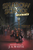 Shadow School #1: Archimancy J. A. White Cover