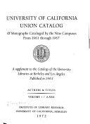 University of California Union Catalog of Monographs Cataloged by the Nine Campuses from 1963 Through 1967  Authors   titles