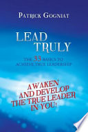 LEAD TRULY  The 33 basics to achieve true leadership