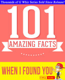 When I Found You - 101 Amazing Facts You Didn't Know by G Whiz PDF