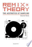 Remix Theory  The Aesthetics of Sampling Book PDF