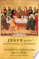 Jesus and the Jewish Roots of the Eucharist Book