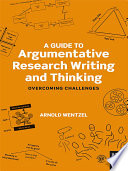 A Guide to Argumentative Research Writing and Thinking Book
