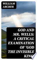God and Mr. Wells: A Critical Examination of 'God the Invisible King'