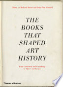 The Books that Shaped Art History  From Gombrich and Greenberg to Alpers and Krauss