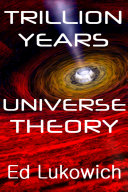 Trillion Years Universe Theory