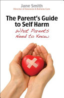 The Parent's Guide to Self-Harm
