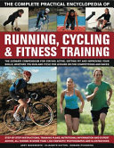 The Complete Practical Encyclopedia of Running, Cycling and Fitness Training