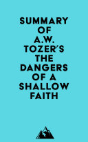 Summary of A.W. Tozer's The Dangers of a Shallow Faith