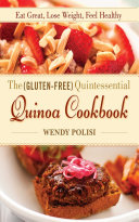 The Gluten Free Quintessential Quinoa Cookbook