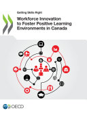 Getting Skills Right Workforce Innovation to Foster Positive Learning Environments in Canada