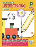 Lots and Lots of Letter Tracing Practice   Letter Tracing Book for Preschoolers Book