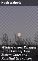 Wintersmoon: Passages in the Lives of Two Sisters, Janet and Rosalind Grandison Pdf/ePub eBook
