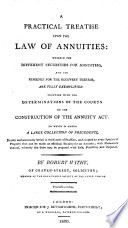 A practical treatise upon the law of annuities ... To which is added a large collection of precedents, etc