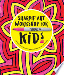 Sharpie Art Workshop for Kids Book