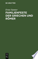 Familienfeste der Griechen und Römer /