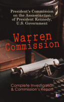 Warren Commission: Complete Investigation & Commission's Report