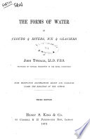 The Forms of Water in Clouds, Rivers, Ice & Glaciers by John Tyndall