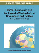 Digital Democracy and the Impact of Technology on Governance and Politics: New Globalized Practices