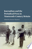 Journalism and the Periodical Press in Nineteenth-Century Britain